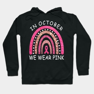 October We Wear Pink Rainbow Breast Cancer  Awareness Ribbon Hoodie